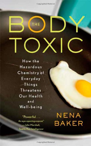 Buy The Body Toxic: How the Hazardous Chemistry of Everyday Things Threatens Our Health and Well-being — BookShops.in