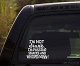 I'm Not Drunk I'm Passing Snacks and Whoopin' Ass - Funny Sticker/Decal for Car or Truck