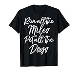 Photo Gallery running gear for runners run all the miles pet all the dogs maglietta Photo Gallery running gear for runners run all the miles pet all the dogs maglietta