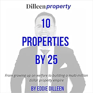 10 Properties by 25 Years Old: From Growing Up on Welfare to Building a Multi-Million Dollar Property Empire cover art