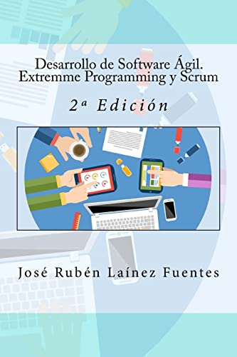 Desarrollo de Software Ágil. Extremme Programming y Scrum: 2ª Edición (Spanish Edition)