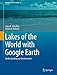 Lakes of the World with Google Earth: Understanding our Environment (Coastal Research Library, 16)