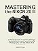 Produktbild Mastering the Nikon Z6 III: A Practical Guide to Camera Settings, Shooting Techniques, and Stunning Photography with the Nikon Z6 III