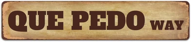 Que Pedo Way - Letrero de calle de metal con texto en inglés "Vintage Mexican Rd Ave Funny Man Cave Cafe, Bar, Pub, Cerveza, Decoración de Pared",
