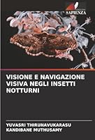 VISIONE E NAVIGAZIONE VISIVA NEGLI INSETTI NOTTURNI (Italian Edition) 6206819949 Book Cover