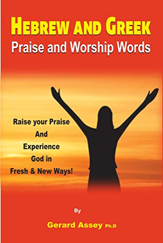 Hebrew and Greek Praise and Worship Words: Raise your Praise