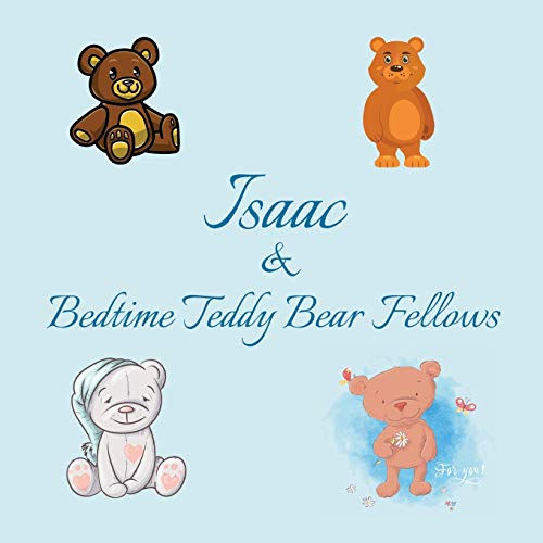 Isaac & Bedtime Teddy Bear Fellows: Short Goodnight Story for Toddlers - 5 Minute Good Night Stories to Read - Personalized Baby Books with Your ... Books Ages 1-3 (Personalized Books for Kids) image 3