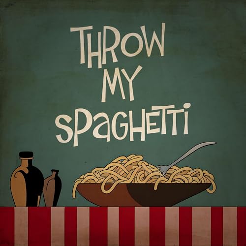 77. Throw my spaghetti