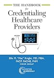 The Handbook for Credentialing Healthcare Providers