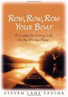 Row, Row, Row Your Boat: A Guide for Living Life in the Divine Flow