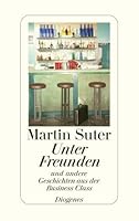 Unter Freunden. Und andere Geschichten aus der Business Class 3257237243 Book Cover