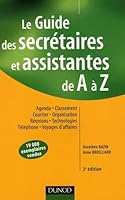 Le Guide des secrétaires et assistantes de A à Z : Agenda, Classement, Courrier, Organisation, Réunions, Technologies, Téléphone, Voyages d'affaires 210049788X Book Cover