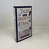 Tales from the Medicine Trail: Tracking Down the Health Secrets of Shamans, Herbalists, Mystics, Yogis, and Other Healers