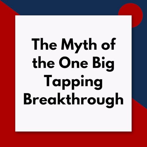 『The Myth of the One Big Tapping Breakthrough (Pod #674)』のカバーアート