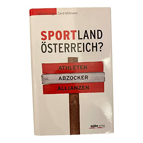 Sportland Österreich?: Athleten - Abzocker - Allianzen
