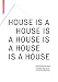 House Is A House Is A House Is A House Is A House