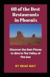 68 of The Best Restaurants in Phoenix: Discover the Best Places to dine in The Valley of The Sun