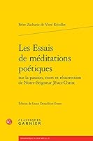 Les Essais de Meditations Poetiques Sur La Passion, Mort Et Resurrection de Notre-Seigneur Jesus-Christ 2812432365 Book Cover