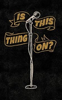 Paperback Is This Thing On?: A Notebook for Open Mic Stand-up Comedians to Write Down Their Jokes Book