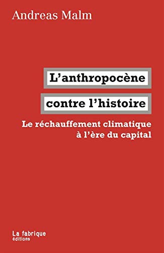 Télécharger L'anthropocène contre l'histoire : Le réchauffement climatique à l'ère du capital PDF Ebook En Ligne