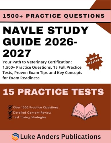 NAVLE STUDY GUIDE 2026-2027: Your Path to Veterinary Certification: 1,500+ Practice Questions, 15 Full Practice Tests, Proven Exam Tips and Key Concepts for Exam Readiness
