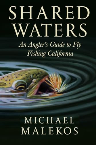 Shared Waters: An Angler's Guide to Fly Fishing California
