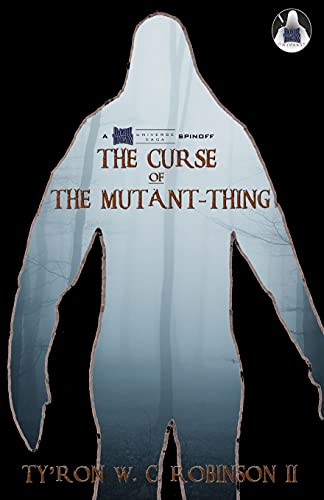 The Curse of The Mutant-Thing (Dark Titan Universe Saga Spin-Offs)