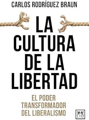 La cultura de la libertad; El poder transformador del liberalismo (Acción Empresarial)