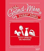 ma grand-mère faisait pareil ; petit précis de ménage 2012305210 Book Cover