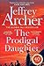 Kane and Abel Series 3 Books Collection Set By Jeffrey Archer (Kane and Abel, The Prodigal Daughter, Shall We Tell the President?)