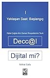 Deccal Dijital mi? Yaklaşan Saat: Başlanıgıç 1 - Dijital Çağda Ahir Zaman Rivayetlerinin Tevili