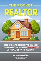 The Pocket Realtor: The Comprehensive Guide to Buying A House WITHOUT A Real Estate Agent B0DBMBRYDL Book Cover