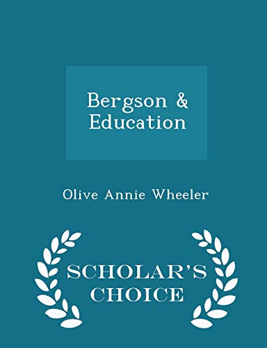 Bergson & Education - Scholar's Choice Edition 1298258987 Book Cover