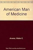 Walter C. Alvarez: American Man of Medicine 0442203268 Book Cover