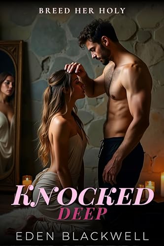 livre Knocked Deep: A Dark Erotca Lactation & Breeding Trope Romance (Breed Her Holy - Age Gap Romance Saga's) (English Edition)