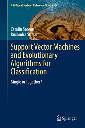 Support Vector Machines and Evolutionary Algorithms for Classification: Single or Together?: 69 (Intelligent Systems Reference Library) view 2
