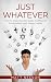 Just Whatever: How to Help the Spiritually Indifferent Find Beliefs That Really Matter