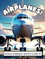 Airplanes!: Accurate drawings of aircraft that you can color! (Careers Coloring Books) B0D5H5TS9G Book Cover