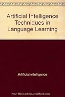 Artificial Intelligence Techniques in Language Learning (Ellis Horwood Books in Information Technology) 0470215038 Book Cover