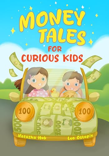 Money Tales for Curious Kids : A Book About Saving, Spending, and Simple Investing — For Ages 4-10