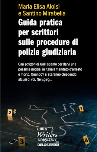 Guida Pratica Per Scrittori Sulle Procedure Di Polizia Giudiziaria