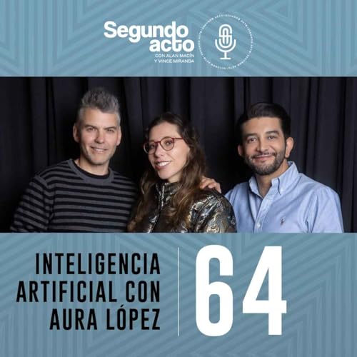 #64 - Inteligencia Artificial: c&oacute;mo usarla sin dejar de pensar &mdash; con Aura L&oacute;pez
