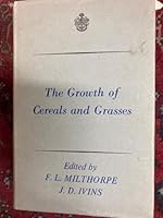 The growth of cereals and grasses. Proceedings of the Twelfth Easter School in Agricultural Science, University of Nottingham, 1965 B004H3RMQ6 Book Cover