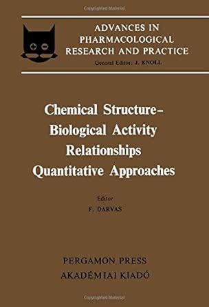 Chemical Structure/Biological Activity Relationships (Advances in Pharmacological Research and Practice: Hungarian Pharmacological Society Congress Proceedings) book cover