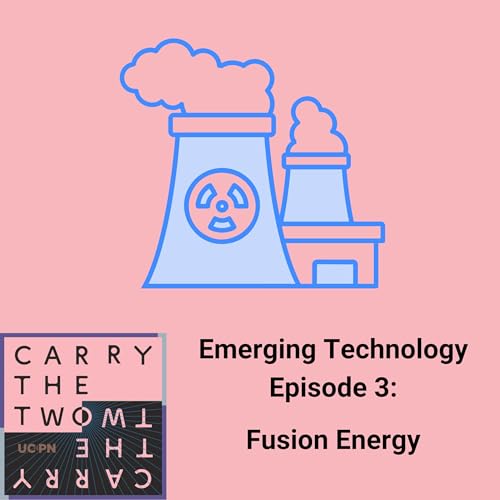 Page de couverture de Emerging Technologies Episode 3: Fusion Energy