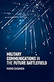 Military Communications in the Future Battlefield (Artech House Electronic Warfare Library)