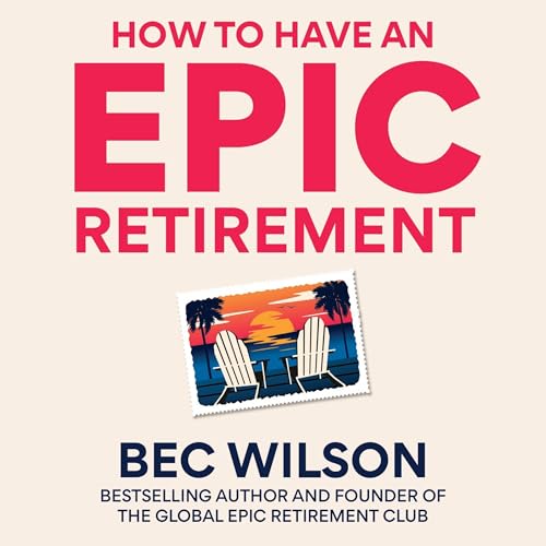 How to Have an Epic Retirement Audiolibro Por Bec Wilson arte de portada