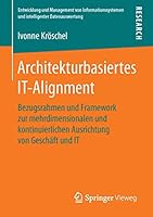 Architekturbasiertes It-Alignment: Bezugsrahmen Und Framework Zur Mehrdimensionalen Und Kontinuierlichen Ausrichtung Von Geschaft Und It 3658120134 Book Cover