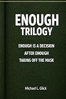 Enough Trilogy: Three Short Books on Enough, Freedom, and Living Without the Mask B0GYNTMW4S Book Cover