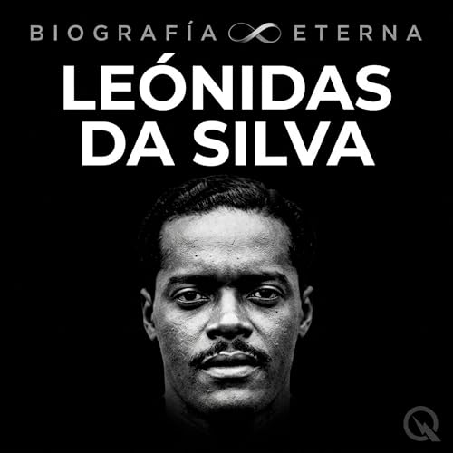 Le&oacute;nidas da Silva Biograf&iacute;a Eterna &mdash; La Cumbre y el Legado